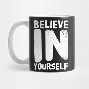 Believe in yourself Mug